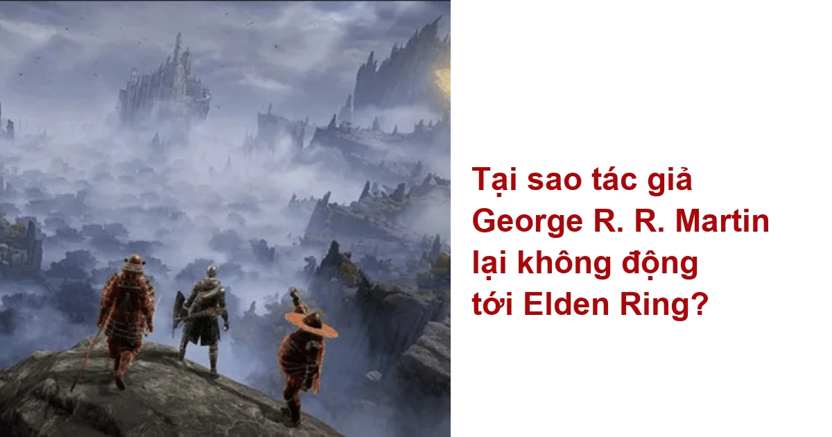 T I Sao T C Gi George R R Martin L I Kh Ng Ng T I Elden Ring