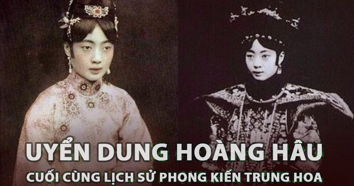 Uyển Dung - Hoàng hậu cuối cùng trong lịch sử phong kiến Trung Quốc - Hình 2