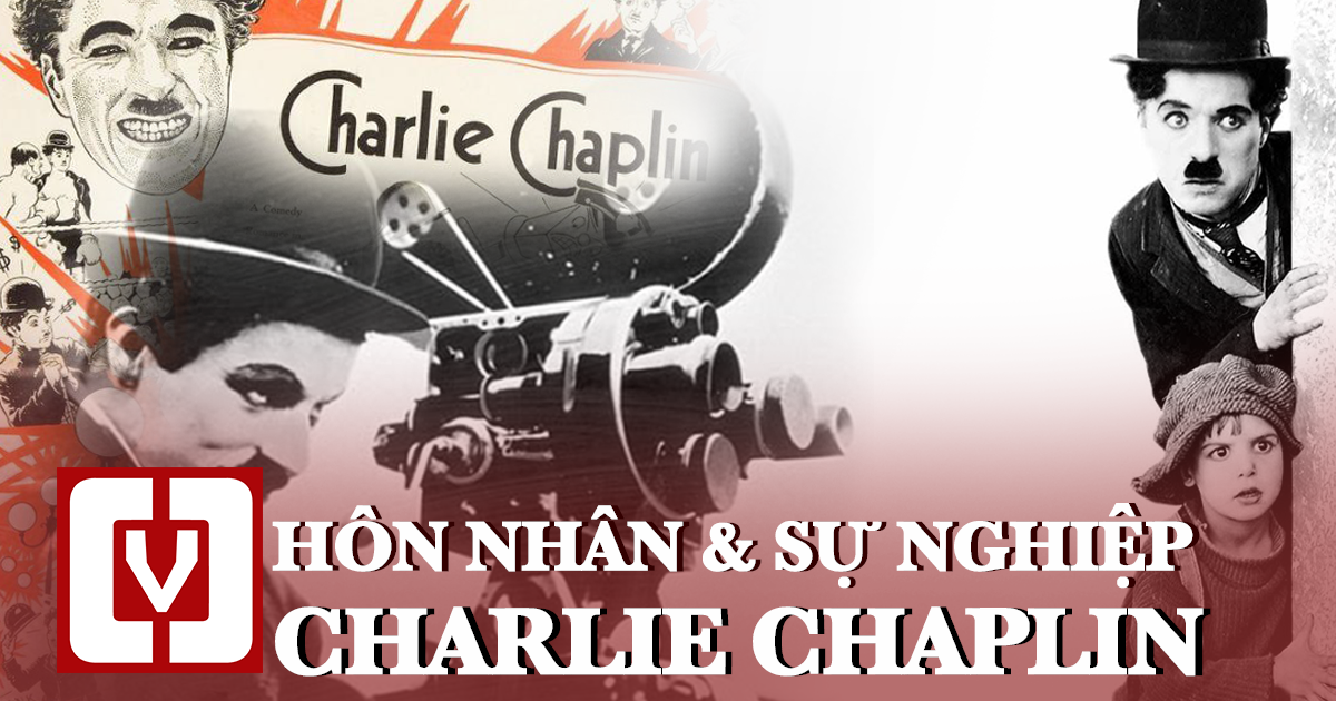 Nhìn lại hôn nhân và sự nghiệp ít người biết của vua hề Charlie Chaplin - Hình 1