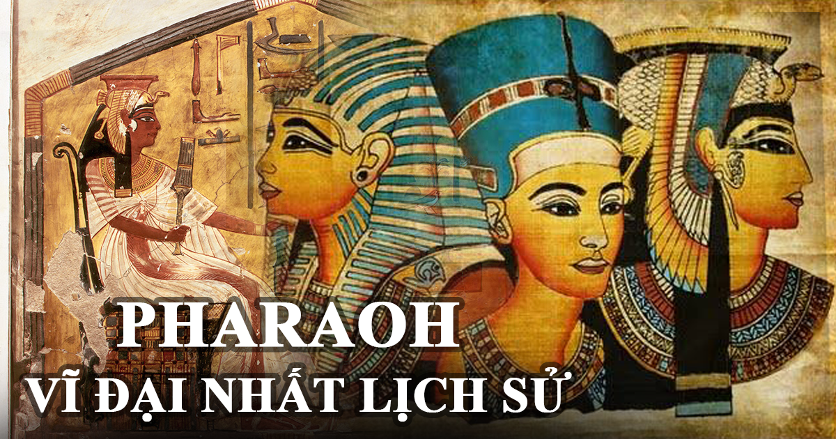 Những Pharaoh vĩ đại nhất trong lịch sử - Hình 2