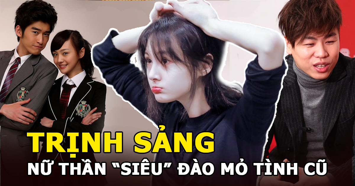 Trịnh Sảng nữ thần siêu đào mỏ khiến loạt tình cũ khóc nghẹn | Ngoài Trương Hằng còn ai? - Hình 9
