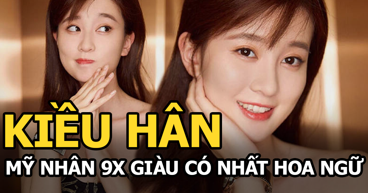 Kiều Hân - Mỹ nhân 9X giàu có nhất Hoa ngữ, người tình không thừa nhận của mỹ nam Dương Dương - Hình 5