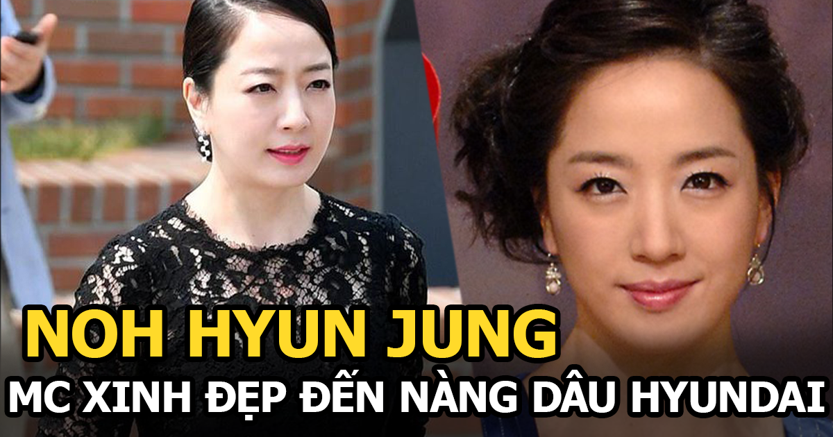 Noh Hyun Jung - Từ nữ thần đài KBS đến nàng dâu Hyundai mua mớ rau cũng phải báo cáo với mẹ chồng - Hình 5