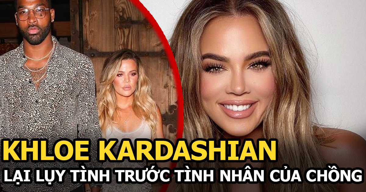 Khloe Kardashian bí mật liên hệ với nhân tình của bạn trai Tristan Thompson với mục đích gì? - Hình 5