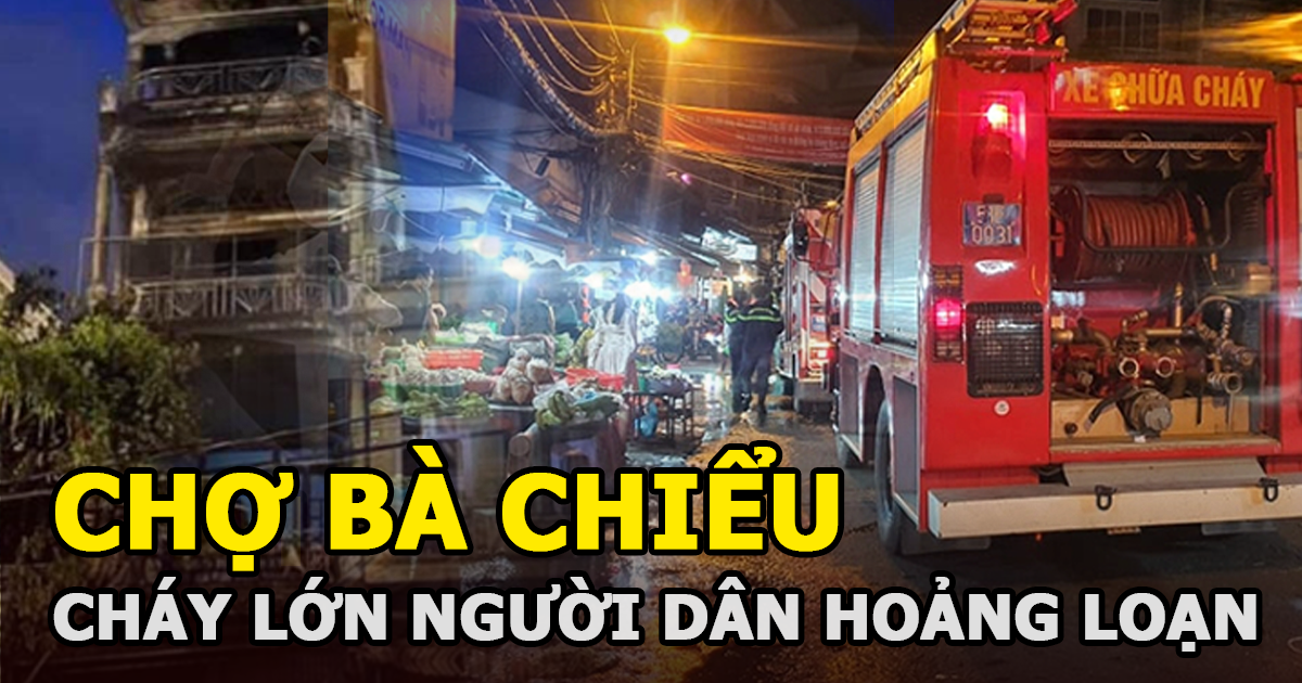 Chợ Bà Chiểu (TP.HCM) cháy lớn khiến nhiều người hốt hoảng bỏ chạy - Hình 4