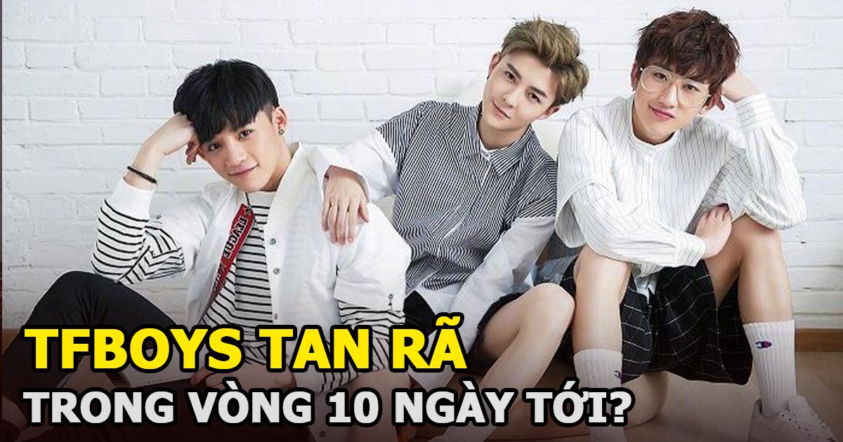 TFBOYS bị tung tin sẽ tan rã trong vòng mười ngày tới khiến fan sốc nặng? - Hình 7
