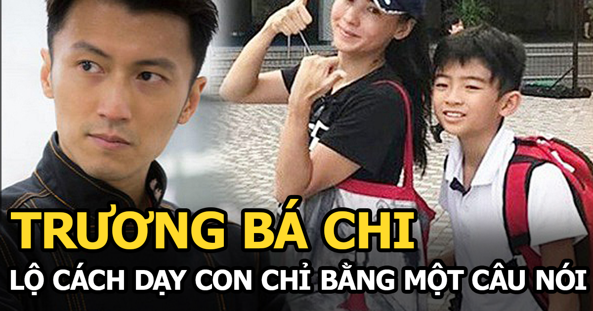 Trương Bá Chi lộ cách dạy con chỉ qua một câu nói của con trai về Tạ Đình Phong - Hình 5