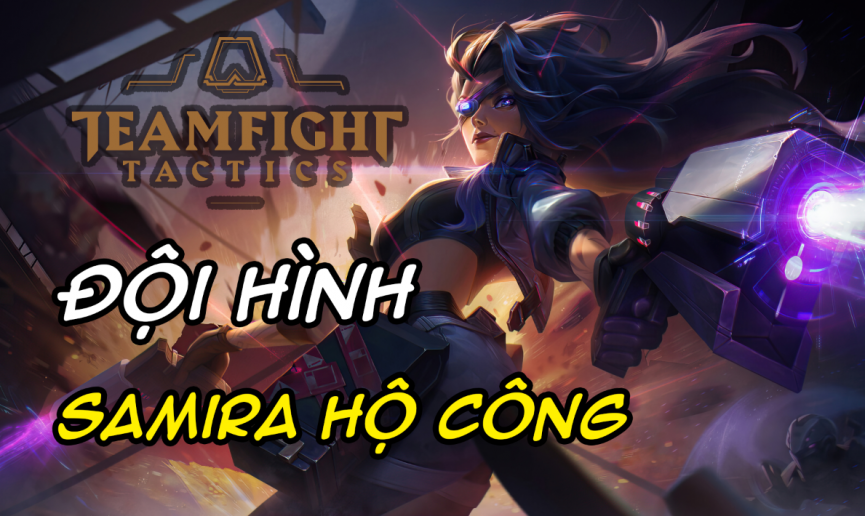 Cách chơi đội hình Samira Hộ Công DTCL Mùa 8 - Hình 2