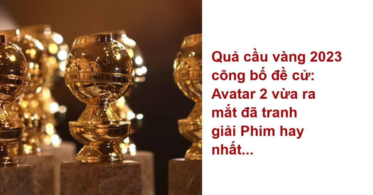 AVATAR 2 NHẬN ĐỀ CỬ PHIM HAY NHẤT QUẢ CẦU VÀNG VTC9 YouTube #30 AVATAR 2 NHẬN ĐỀ CỬ PHIM HAY NHẤT QUẢ CẦU VÀNG VTC9 YouTube