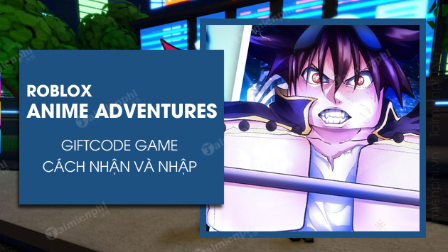 ✓ Code Anime Adventures Roblox mới nhất - Khí Phách