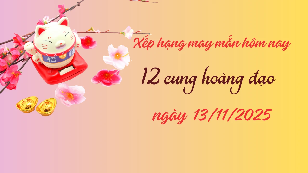 Xếp hạng may mắn tử vi 12 cung hoàng đạo 13/11/2025: 2 cung 10 điểm - Hình 1