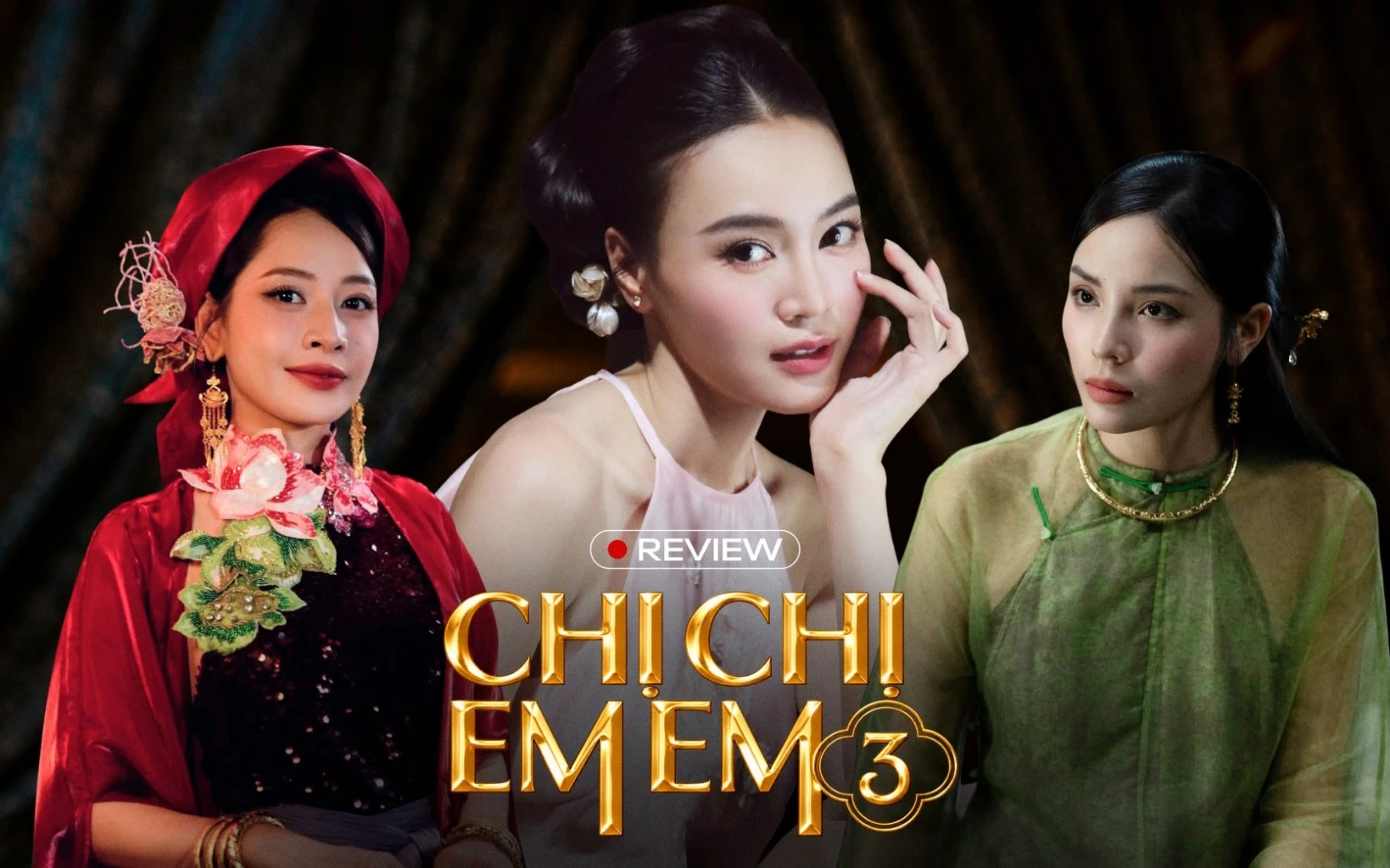 Chị Chị Em Em 3: Chẳng còn gì ngoài Lan Ngọc, cảnh nóng và tranh cãi tam quan lệch lạc? - Hình 1