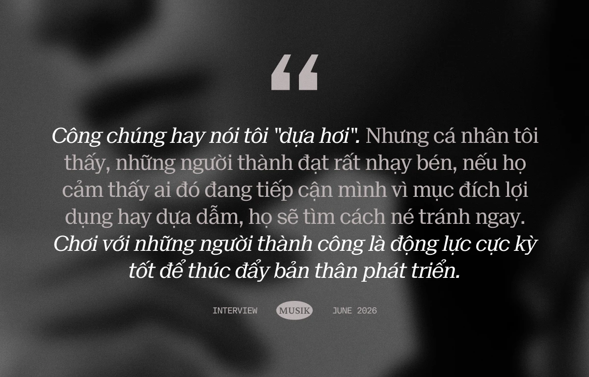 Ali Hoàng Dương: Công chúng hay nói tôi dựa hơi, nhưng những người thành đạt rất nhạy bén - Hình 14