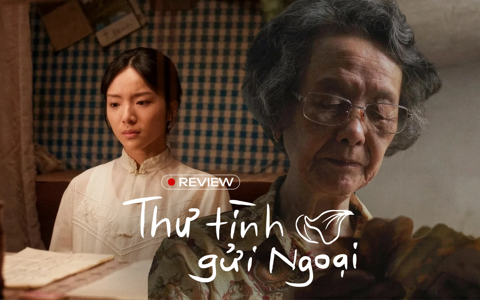 Thư Tình Gửi Bà Ngoại: Kịch bản xuất sắc gặp diễn xuất thần sầu, kinh phí thấp cũng hóa siêu phẩm - Hình 1